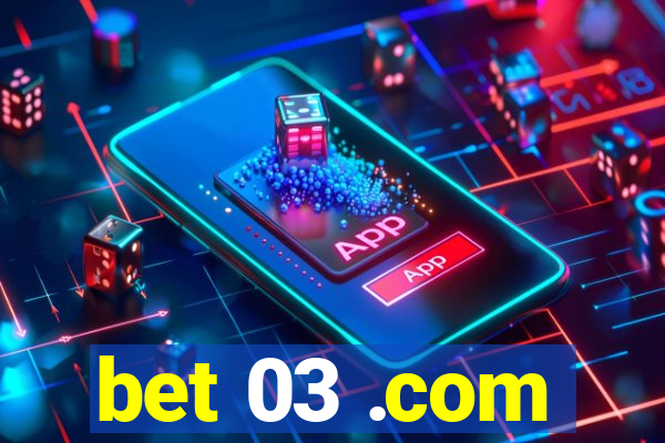 bet 03 .com